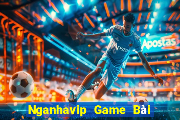 Nganhavip Game Bài Miễn Phí