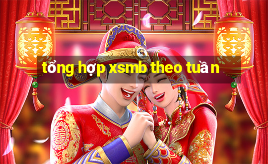 tổng hợp xsmb theo tuần