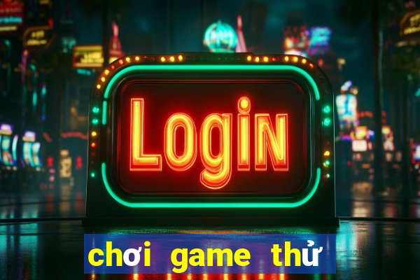 chơi game thử nghiệm kiếm tiền