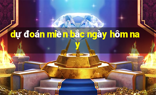 dự đoán miền bắc ngày hôm nay