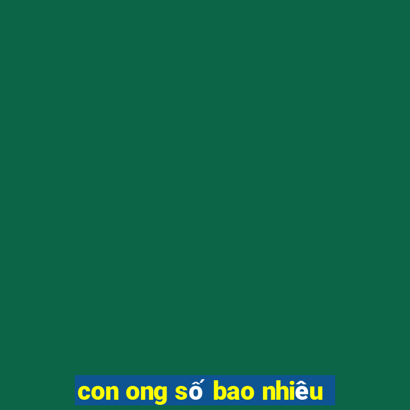 con ong số bao nhiêu