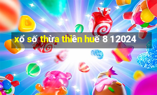 xổ số thừa thiên huế 8 1 2024