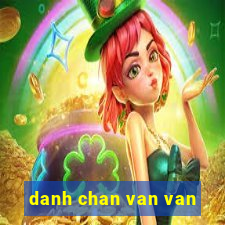 danh chan van van