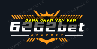 danh chan van van