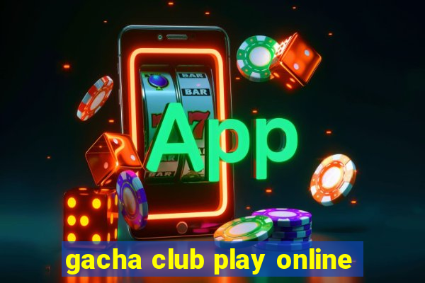 gacha club play online