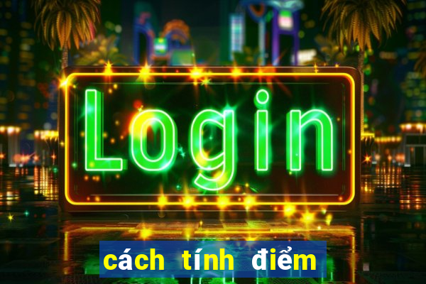 cách tính điểm đánh liêng