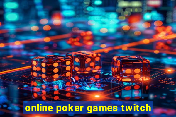 online poker games twitch