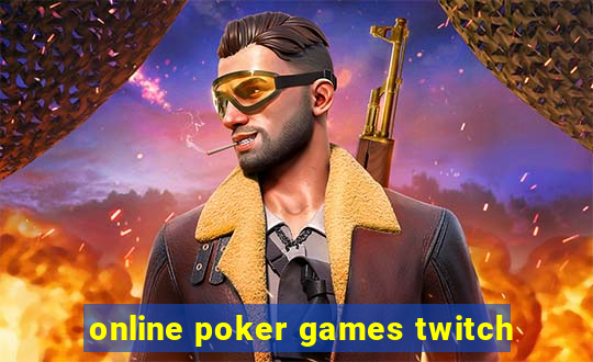 online poker games twitch