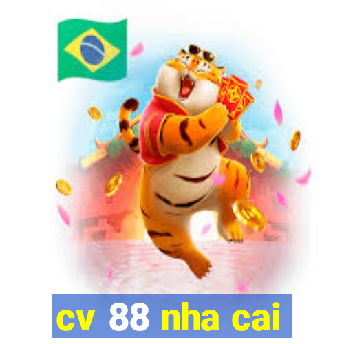 cv 88 nha cai