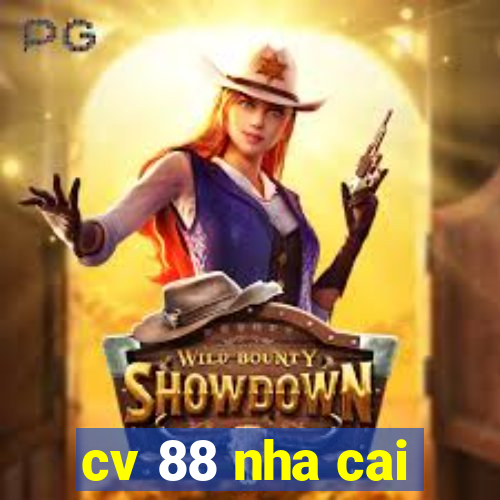 cv 88 nha cai