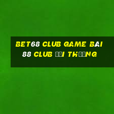 Bet68 Club Game Bài 88 Club Đổi Thưởng