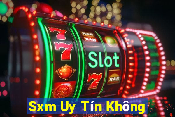 Sxm Uy Tín Không