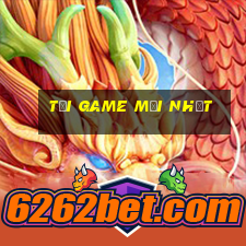 tải game mới nhất