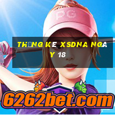 Thống kê XSDNA ngày 18