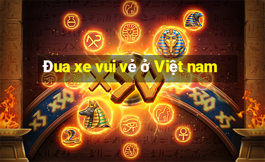 Đua xe vui vẻ ở Việt nam