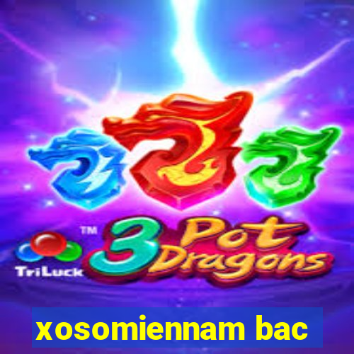 xosomiennam bac