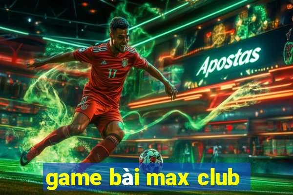 game bài max club