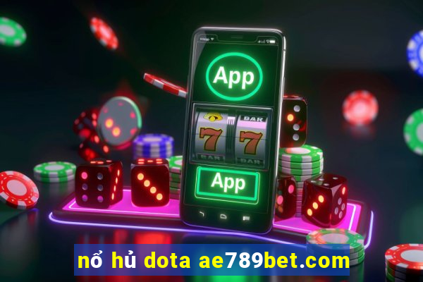 nổ hủ dota ae789bet.com