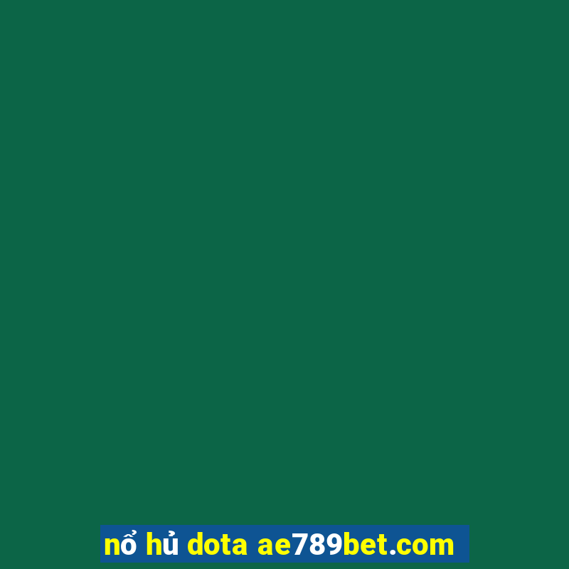 nổ hủ dota ae789bet.com