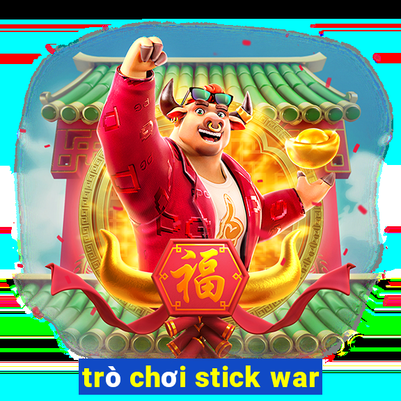 trò chơi stick war