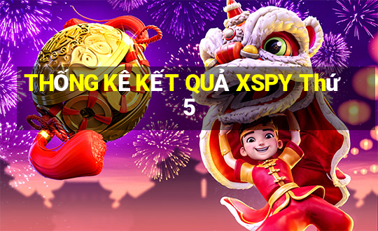 THỐNG KÊ KẾT QUẢ XSPY Thứ 5