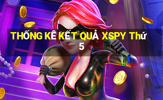 THỐNG KÊ KẾT QUẢ XSPY Thứ 5