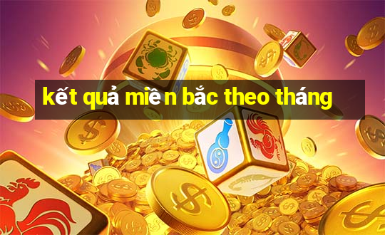 kết quả miền bắc theo tháng