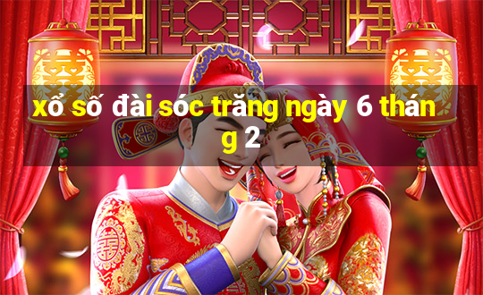 xổ số đài sóc trăng ngày 6 tháng 2