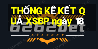 THỐNG KÊ KẾT QUẢ XSBP ngày 18