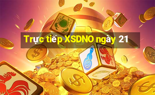 Trực tiếp XSDNO ngày 21