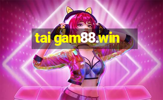 tai gam88.win