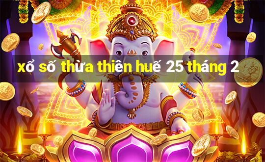 xổ số thừa thiên huế 25 tháng 2