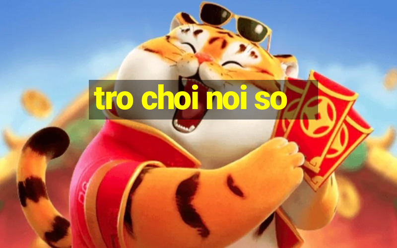 tro choi noi so