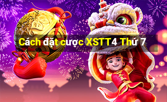 Cách đặt cược XSTT4 Thứ 7