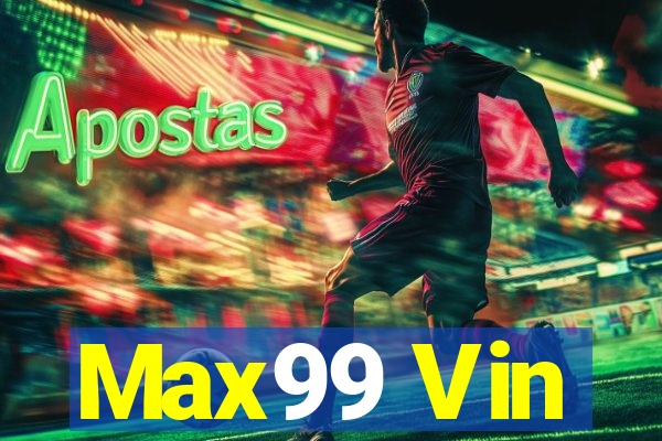 Max99 Vin