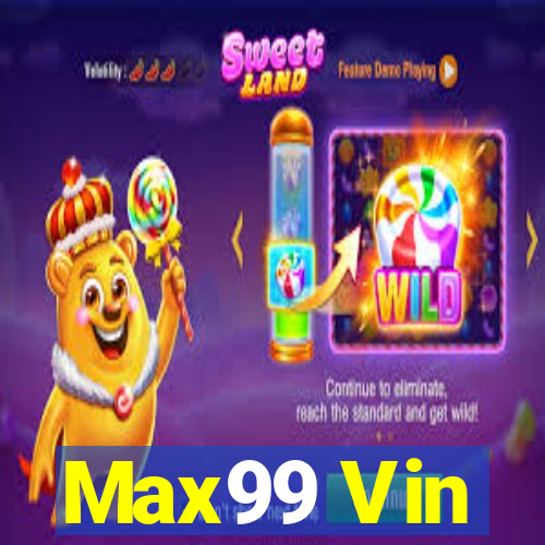 Max99 Vin