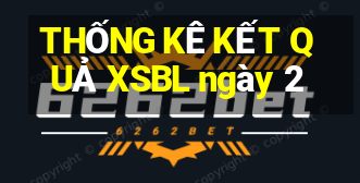 THỐNG KÊ KẾT QUẢ XSBL ngày 2