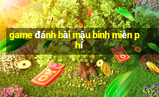 game đánh bài mậu binh miễn phí