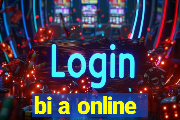 bi a online