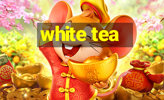 white tea