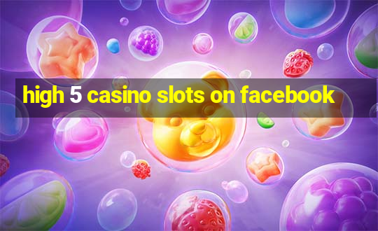 high 5 casino slots on facebook