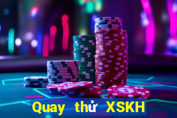 Quay thử XSKH ngày 21