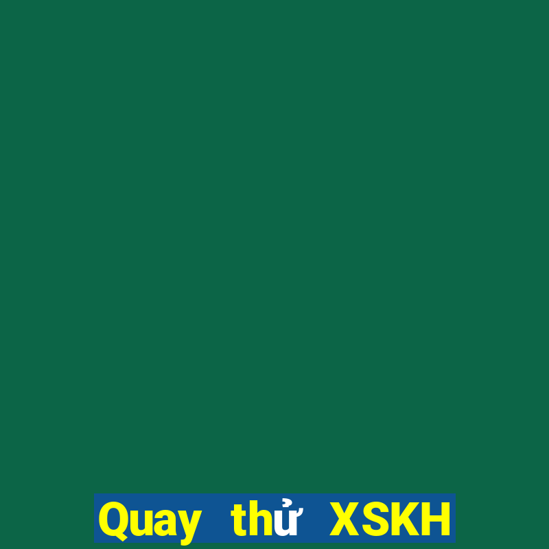 Quay thử XSKH ngày 21