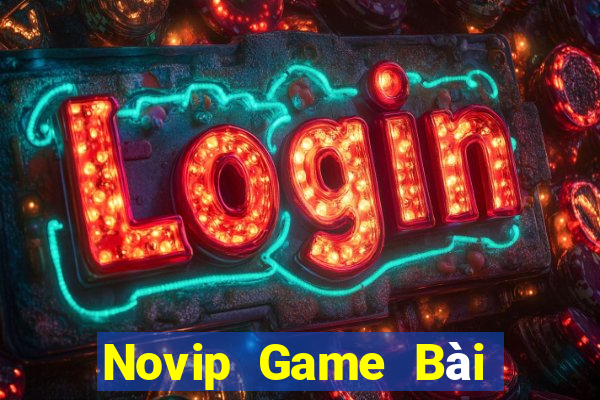 Novip Game Bài Đổi Thưởng Uy Tín Bet20