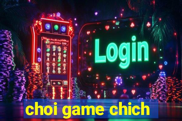 choi game chich