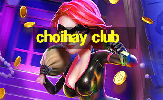 choihay club