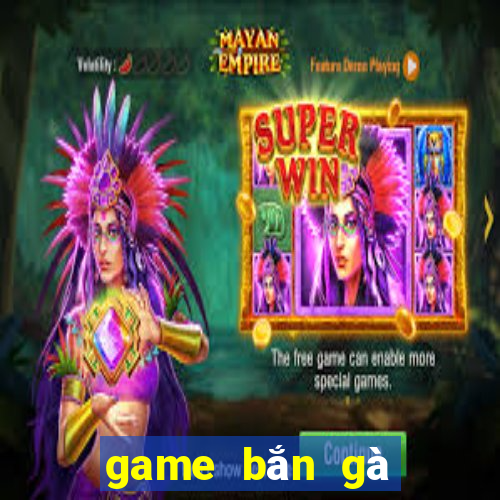 game bắn gà ngày xưa