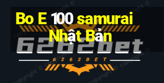 Bo E 100 samurai Nhật Bản