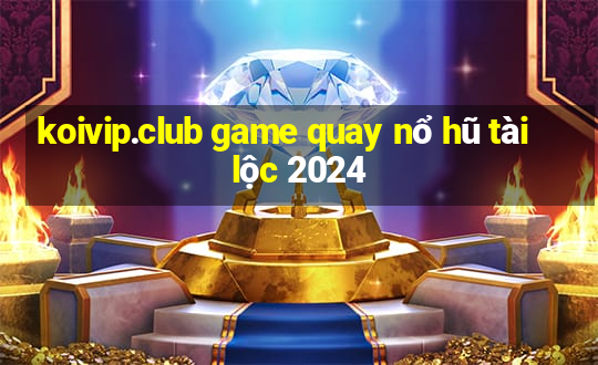 koivip.club game quay nổ hũ tài lộc 2024