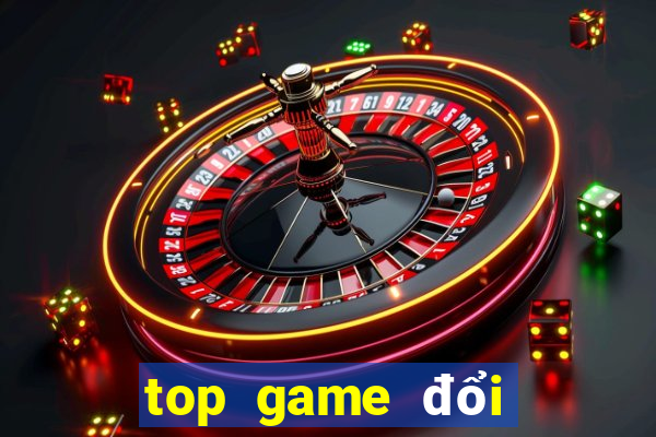 top game đổi thưởng 2022